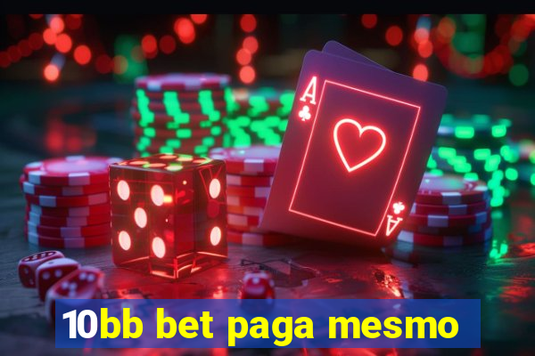 10bb bet paga mesmo